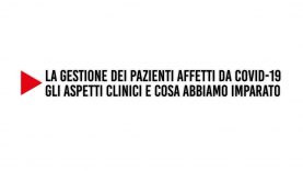 thumbnail La gestione dei pazienti affetti da COVID-19. Gli aspetti clinici e cosa abbiamo imparato